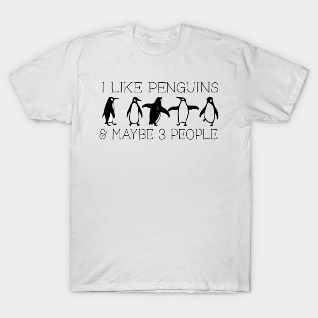 I Like Penguins & Maybe 3 People Funny Animal Lover T-Shirt by BlendedArt